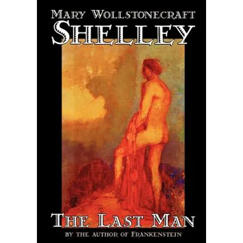 The Last Man by Mary Wollstonecraft Shelley, Fiction, Classics - Hardcover
