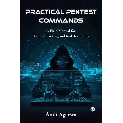 Practical Pentest Commands: A Field Manual for Ethical Hacking and Red Team Ops. - Paperback