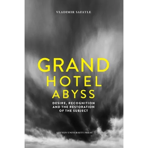 Grand Hotel Abyss: Desire, Recognition, and the Restoration of the Subject - Paperback