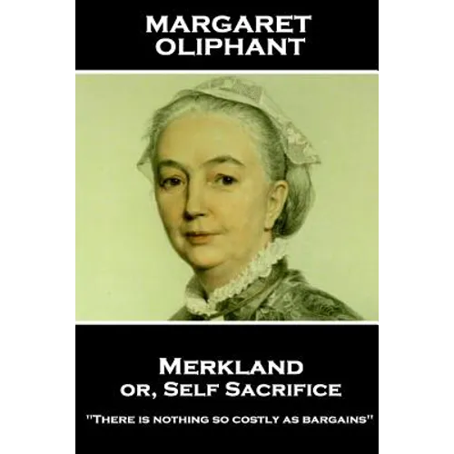 Margaret Oliphant - Merkland or, Self Sacrifice: 