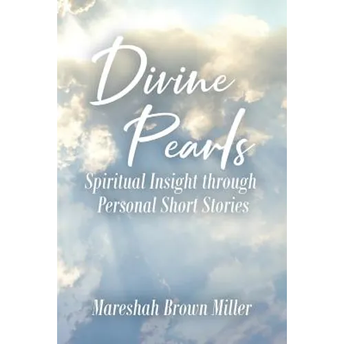 Divine Pearls: Spiritual Insight through Personal Short Stories - Paperback