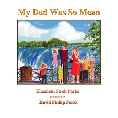 My Dad Was So Mean: Illustrated Hardcover Edition - Hardcover