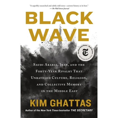 Black Wave: Saudi Arabia, Iran, and the Forty-Year Rivalry That Unraveled Culture, Religion, and Collective Memory in the Middle East - Paperback