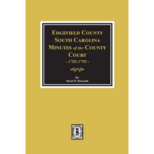 Edgefield County, South Carolina, Minutes of the County Court, 1785-1795. - Paperback
