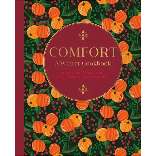 Comfort: A Winter Cookbook: More Than 150 Warming Recipes for the Colder Months - Hardcover
