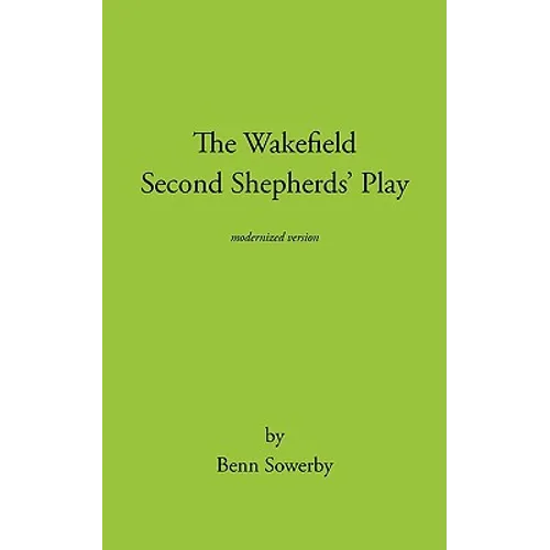 The Wakefield Second Shepherds Play: From the Towneley Cycle - Modernised Edition
