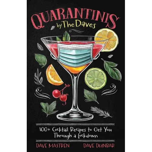 Quarantinis by the Daves: 100+ Cocktail Recipes to Get You Through a Lockdown - Paperback