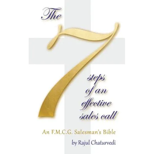 The 7 Steps of an Effective Sales Call: An F.M.C.G. Salesman's Bible - Paperback