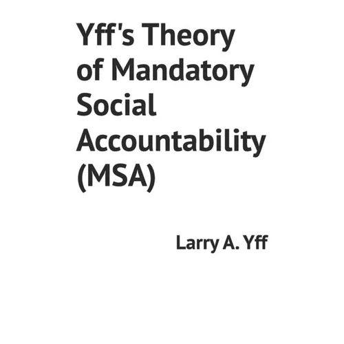 Yff's Theory of Mandatory Social Accountability (MSA)