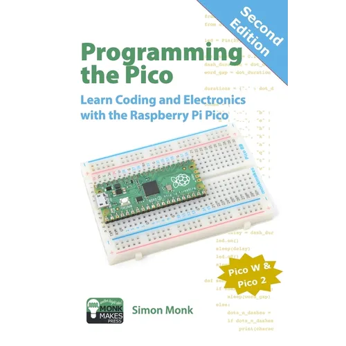 Programming the Pico: Learn Coding and Electronics with the Raspberry Pi Pico