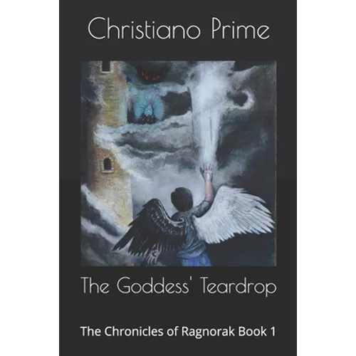 The Goddess' Teardrop: The Chronicles of Ragnorak Book 1 - Paperback