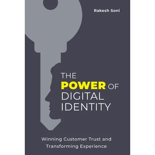 The Power of Digital Identity: Winning Customer Trust and Transforming Experience - Hardcover