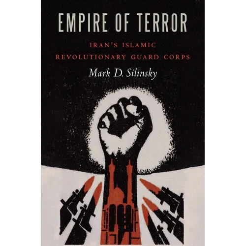Empire of Terror: Iran's Islamic Revolutionary Guard Corps - Hardcover