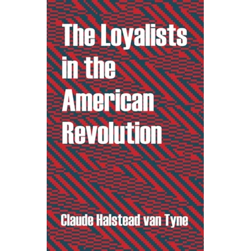 The Loyalists in the American Revolution - Paperback