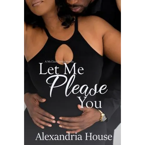 Let Me Please You: A McClain Family Novella - Paperback