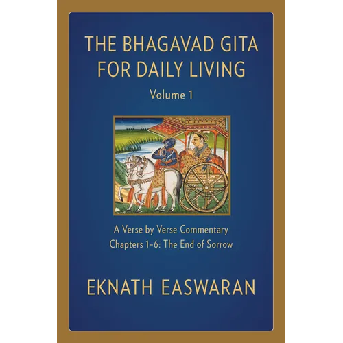 The Bhagavad Gita for Daily Living, Volume 1: A Verse-By-Verse Commentary: Chapters 1-6 the End of Sorrow - Hardcover