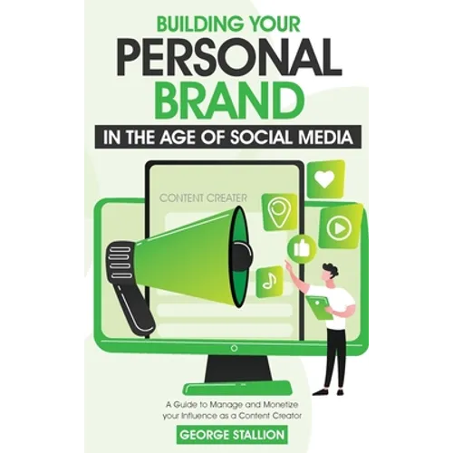 Building Your Personal Brand in the Age of Social Media - Hardcover