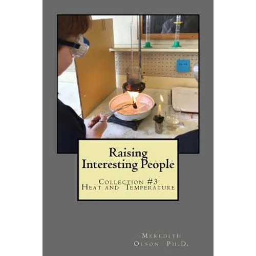 Raising Interesting People: Collection #3 Heat And Temperature - Paperback