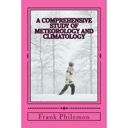 A Comprehensive Study Of Meteorology And Climatology: (Weather And Climate) - Paperback