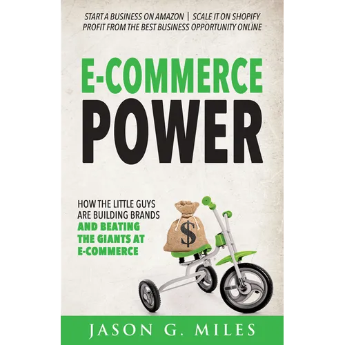 E-Commerce Power: How the Little Guys Are Building Brands and Beating the Giants at E-Commerce - Paperback