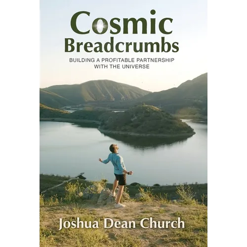 Cosmic Breadcrumbs: Building a Profitable Partnership with the Universe - Hardcover