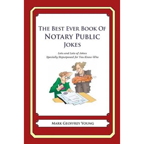 The Best Ever Book of Notary Public Jokes: Lots and Lots of Jokes Specially Repurposed for You-Know-Who