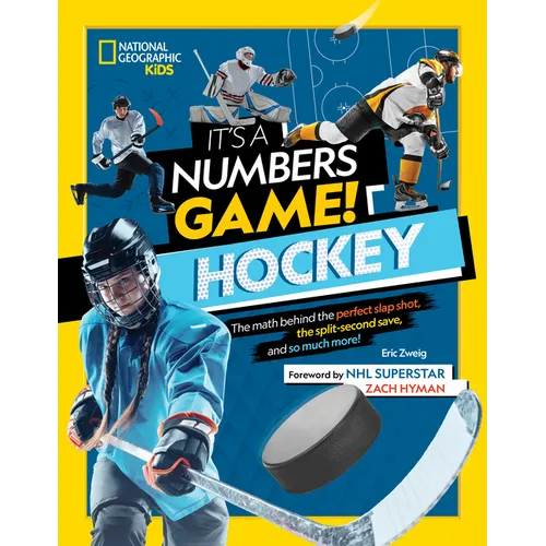 It's a Numbers Game! Hockey: The Math Behind the Perfect Slap Shot, the Split-Second Save, and So Much More! - Hardcover