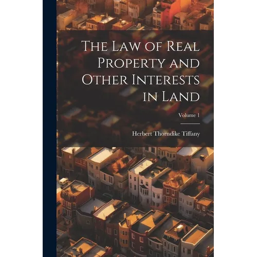 The Law of Real Property and Other Interests in Land; Volume 1 - Paperback