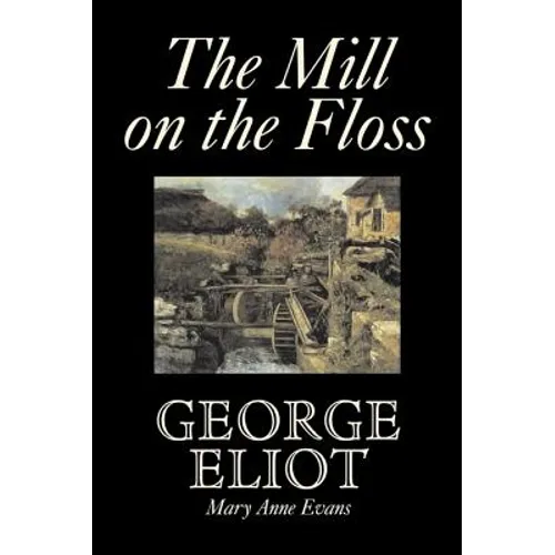 The Mill on the Floss by George Eliot, Fiction, Classics - Hardcover