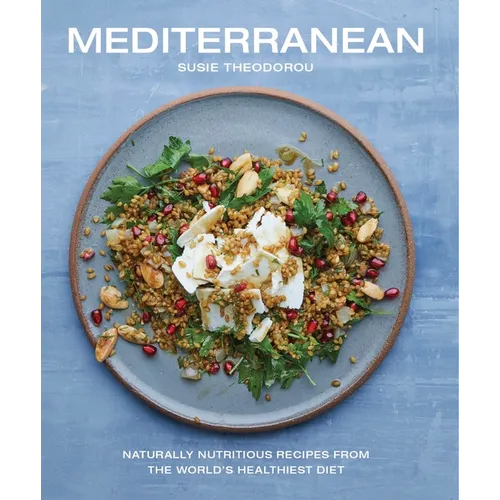 Mediterranean: Naturally Nutritious Recipes from the World's Healthiest Diet - Hardcover