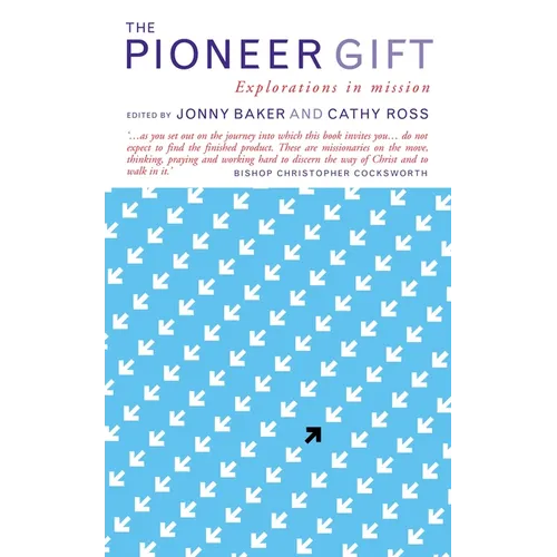 The Pioneer Gift: Explorations in Mission - Paperback