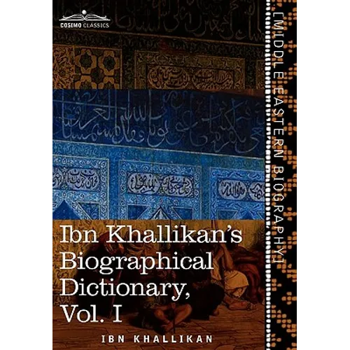 Ibn Khallikan's Biographical Dictionary, Vol. I (in 4 Volumes) - Hardcover