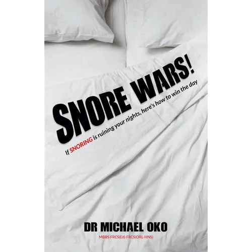 Snore Wars!: If Snoring Is Ruining Your Nights, Here's How to Win the Day - Hardcover