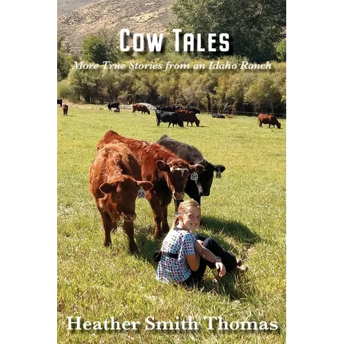 Cow Tales: More True Stories from an Idaho Ranch - Paperback