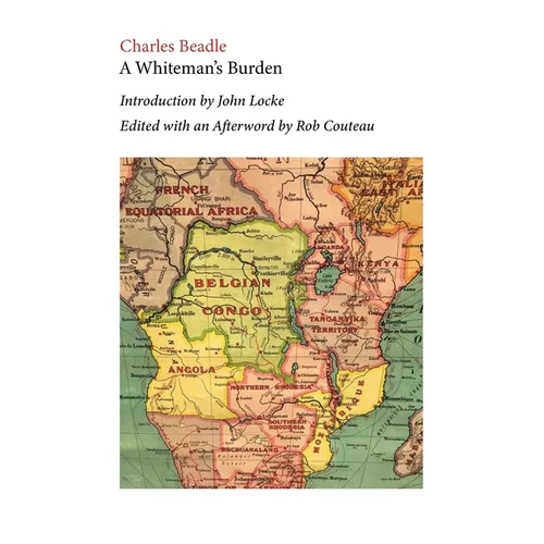A Whiteman's Burden. Edited with Annotations and an Afterword by Rob Couteau - Paperback