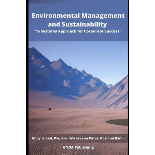 Environmental Management and Sustainability: A Systems Approach for Corporate Success - Paperback