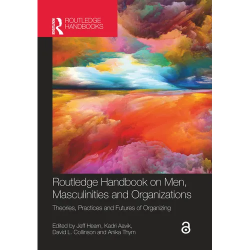 Routledge Handbook on Men, Masculinities and Organizations: Theories, Practices and Futures of Organizing - Paperback