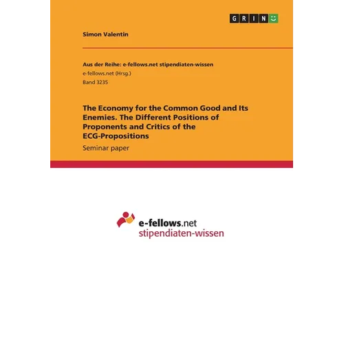 The Economy for the Common Good and Its Enemies. The Different Positions of Proponents and Critics of the ECG-Propositions - Paperback