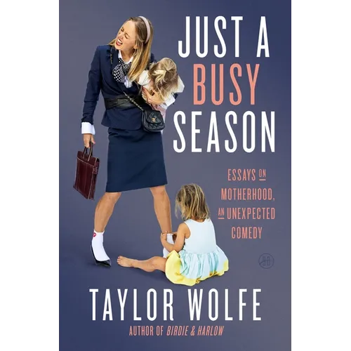 Just a Busy Season: Essays on Motherhood, an Unexpected Comedy - Hardcover