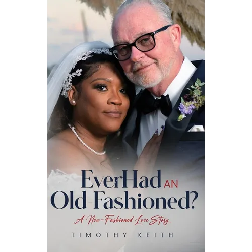 Ever Had an Old Fashioned: A New Fashioned Love Story - Hardcover