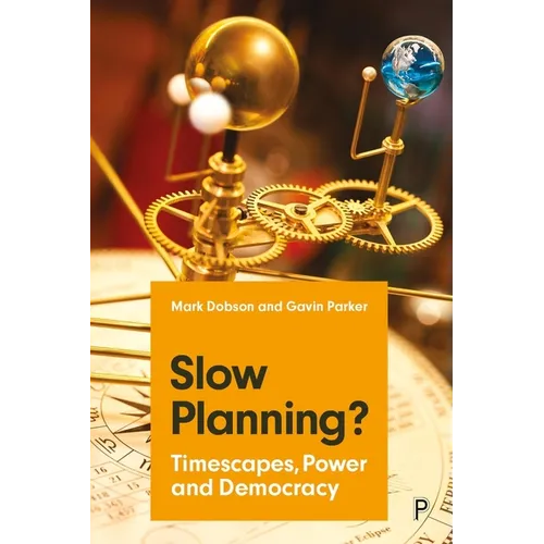 Slow Planning?: Timescapes, Power and Democracy