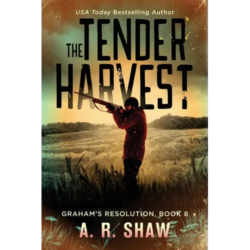 The Tender Harvest: A Post-Apocalyptic Survival Fiction Series