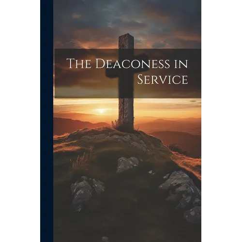 The Deaconess in Service - Paperback