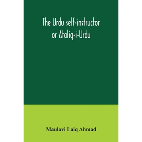 The Urdu self-instructor or Ataliq-i-Urdu - Paperback