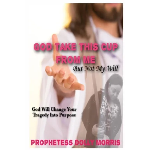 God Take This Cup Away From Me - Paperback