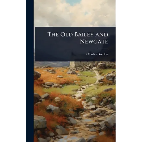 The Old Bailey and Newgate - Hardcover