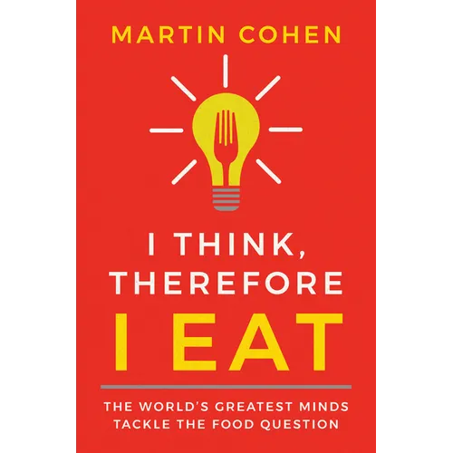 I Think, Therefore I Eat - Hardcover