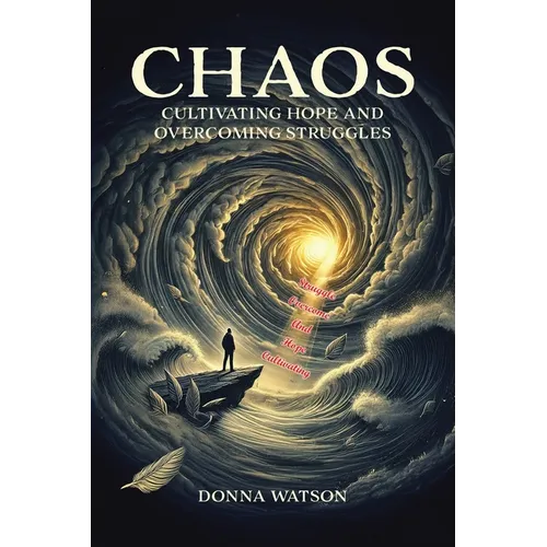 Chaos: Cultivating Hope and Overcoming Struggles - Paperback