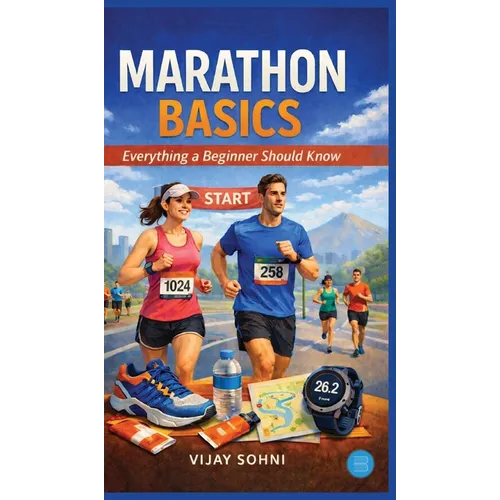 Marathon Basics: Everything a Beginner Should Know - Hardcover