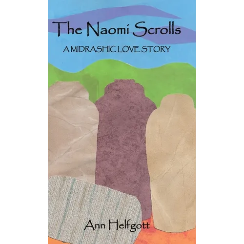 The Naomi Scrolls, A Midrashic Love Story - Hardcover